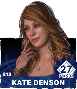 S13 | Kate Denson (27 Perks) S13 | Kate Denson (27 Perks)