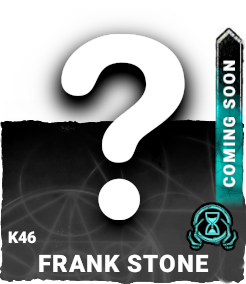 K46 | Frank Stone (Coming Soon) K46 | Frank Stone (Coming Soon)